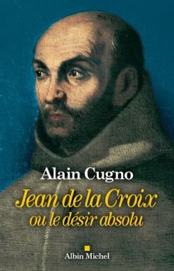 Jean de la Croix ou le désir absolu