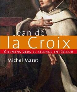 Jean de la Croix-Chemins vers le silence intérieur