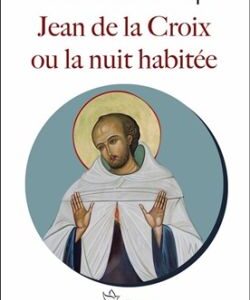Jean de la Croix ou la nuit habitée
