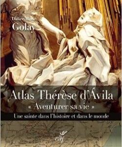 Atlas Thérèse d'Avila : Aventurer sa vie