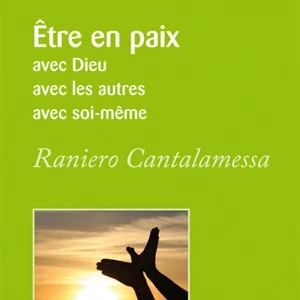 Etre en paix avec Dieu, avec les autres, avec soi-même