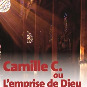 Camille C. ou L'emprise de Dieu. Père Henri Caffarel