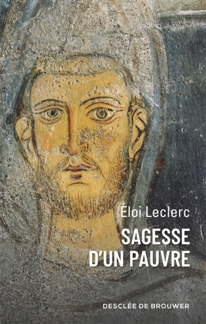 Sagesse d'un pauvre. Eloi Leclerc