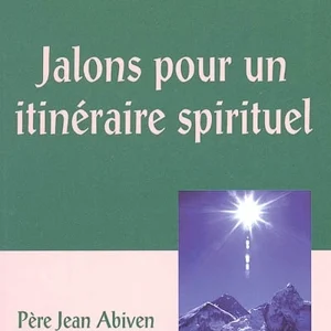 Jalons pour un itinéraire spirituel. Père Jean Abiven