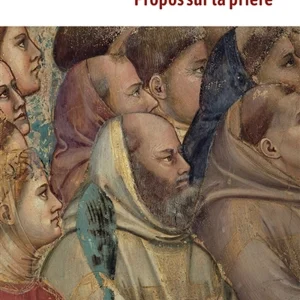 Au gré de sa grâce : propos sur la prière