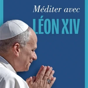 Méditer avec Léon XIV