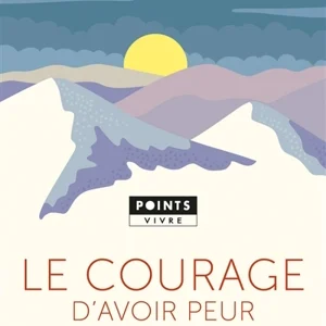 Le courage d'avoir peur