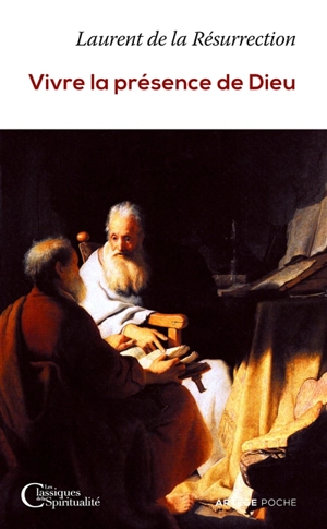 Vivre la présence de Dieu. Frère Laurent de la Résurrection