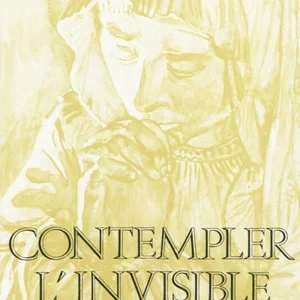 Contempler l'invisible. Dom Paul Delatte