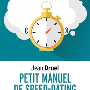 Petit manuel de speed dating avec Dieu : kit d'urgence pour gens pressés