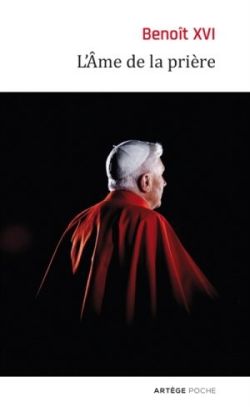 L'âme de la prière (Benoit XVI)