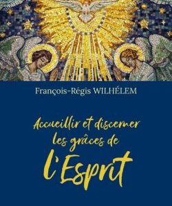 Accueillir et discerner les grâces de l'Esprit