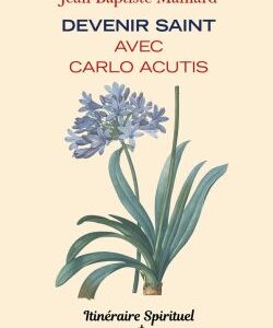 Devenir saint avec Carlo Acutis