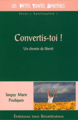 Convertis-toi ! Un chemin de liberté
