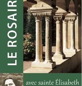 Le rosaire (Textes de Sainte Elisabeth de la Trinité)